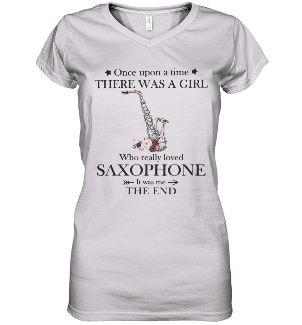 Once Upon A Time There Was A Girl Who Really Loved Saxophone It Was Me The End Women's V-Neck T-Shirt