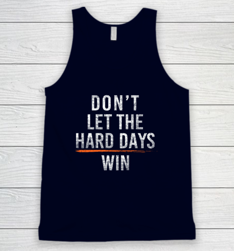 Don't Let The Hard Days Win Tank Top 2