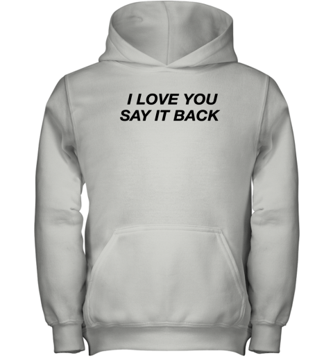 I Love You Say It Back Youth Hoodie