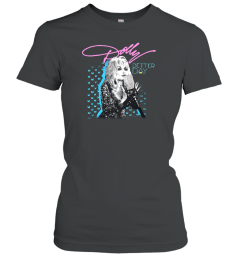 Trent Crimm Wearing Dolly Parton Better Day Women's T