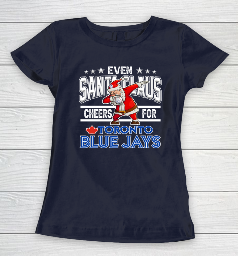 Toronto Blue Jays Even Santa Claus Cheers For Christmas MLB Women's T-Shirt 2