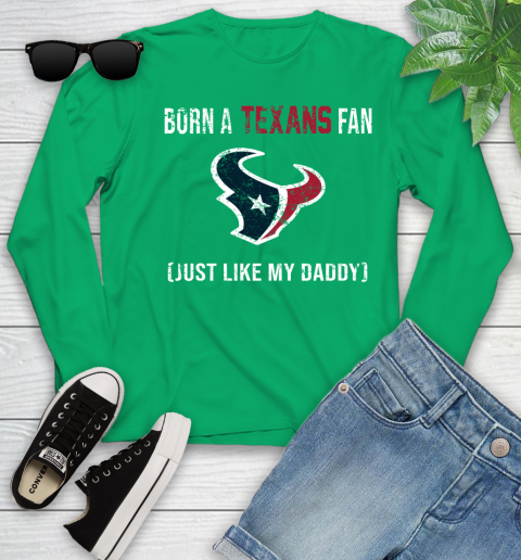 NFL Houston Texans Football Loyal Fan Just Like My Daddy Shirt Youth Long Sleeve 6