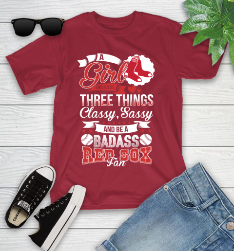 Boston Red Sox MLB Baseball A Girl Should Be Three Things Classy Sassy And A Be Badass Fan Youth T-Shirt 14