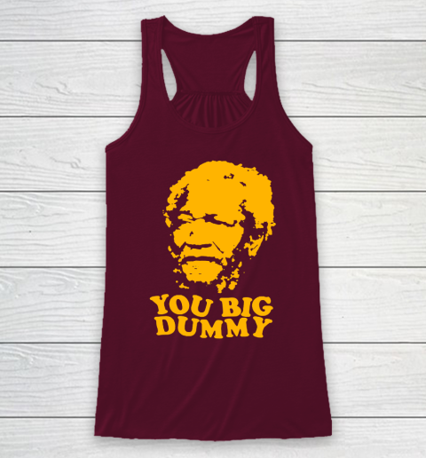 Fred Sanford T Shirt You Big Dummy Love Fred Sanford and Son Racerback Tank 2