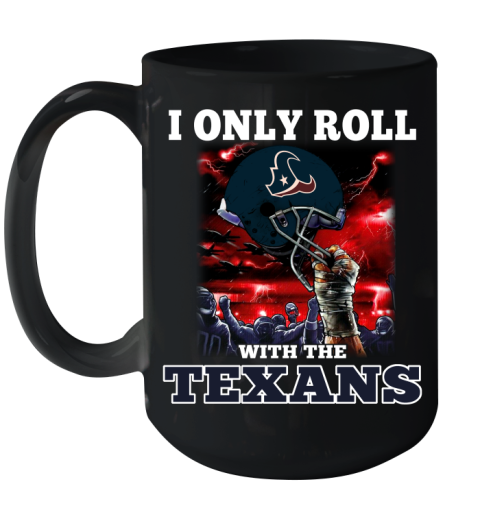 Houston Texans NFL Football I Only Roll With My Team Sports Ceramic Mug 15oz