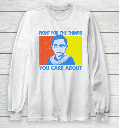 Fight for the things you care about Ruth Bader Ginsburg vintage Long Sleeve T-Shirt