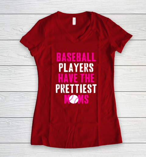 Baseball Players Have The Prettiest Moms Women's V-Neck T-Shirt 6