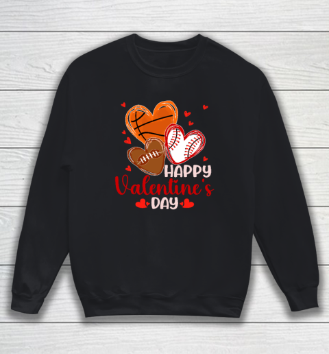 Happy Valentines Day Basketball Baseball Football Sweatshirt