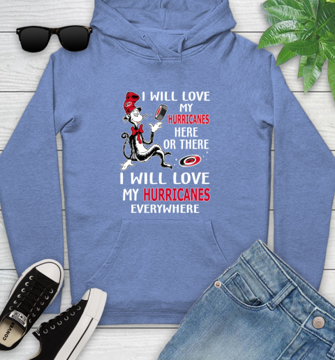 NHL Hockey Carolina Hurricanes I Will Love My Hurricanes Everywhere Dr Seuss Shirt Youth Hoodie 11