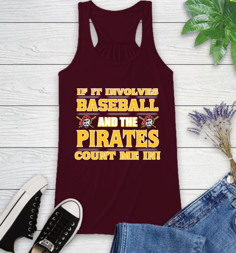 MLB If It Involves Baseball And The Pittsburgh Pirates Count Me In Sports Racerback Tank 3
