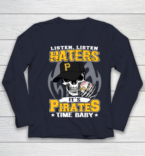 Listen Haters It is PIRATES Time Baby MLB Youth Long Sleeve 2