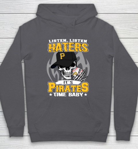 Listen Haters It is PIRATES Time Baby MLB Hoodie 4