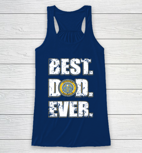 NBA Denver Nuggets Basketball Best Dad Ever Family Shirt Racerback Tank 6