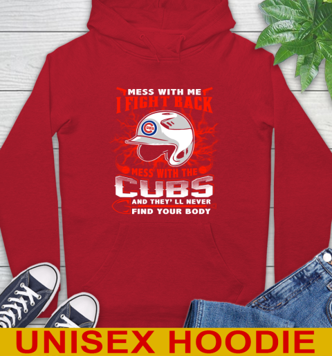 MLB Baseball Chicago Cubs Mess With Me I Fight Back Mess With My Team And They'll Never Find Your Body Shirt Hoodie 10