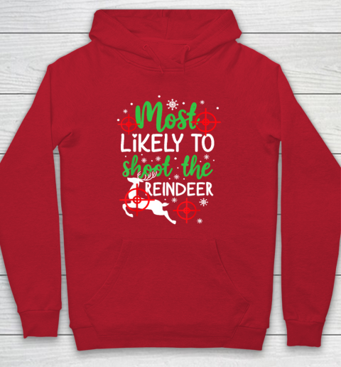 Most Likely To Shoot The Reindeer Funny Holiday Christmas Hoodie 6