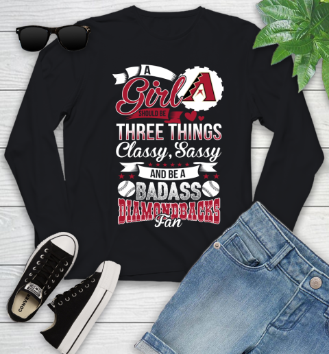 Arizona Diamondbacks MLB Baseball A Girl Should Be Three Things Classy Sassy And A Be Badass Fan Youth Long Sleeve
