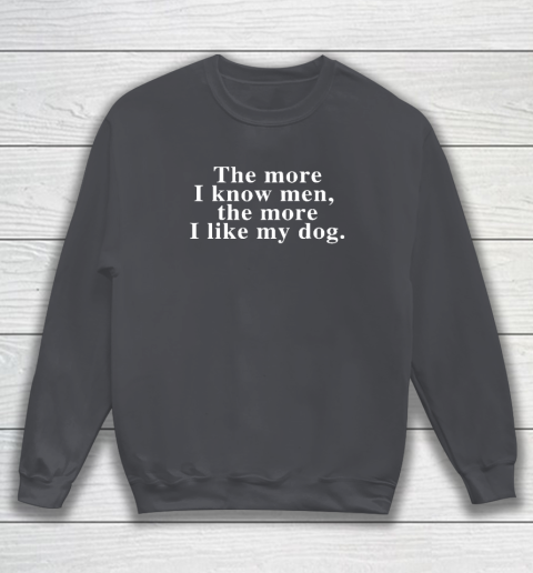 Harry Styles The More I Know Men The More I Like My Dog Sweatshirt 3
