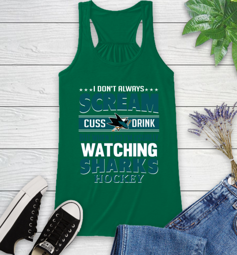 San Jose Sharks NHL Hockey I Scream Cuss Drink When I'm Watching My Team Racerback Tank 6