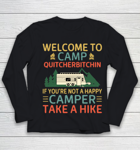 Welcome to Camp Quitcherbitchin If You're Not A Happy Camper Take A Hike, Funny Camping Gift Youth Long Sleeve