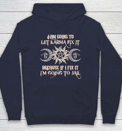 Witch  I'm Going To Let Karma Fix It Because If I Fix It Hoodie 2
