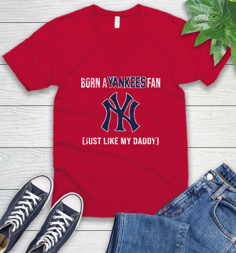 MLB Baseball New York Yankees Loyal Fan Just Like My Daddy Shirt V-Neck T-Shirt - Image 7