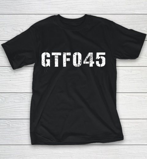 GTFO45 Get The Fuck Out 45 Anti Trump Pro Joe Biden Youth T-Shirt