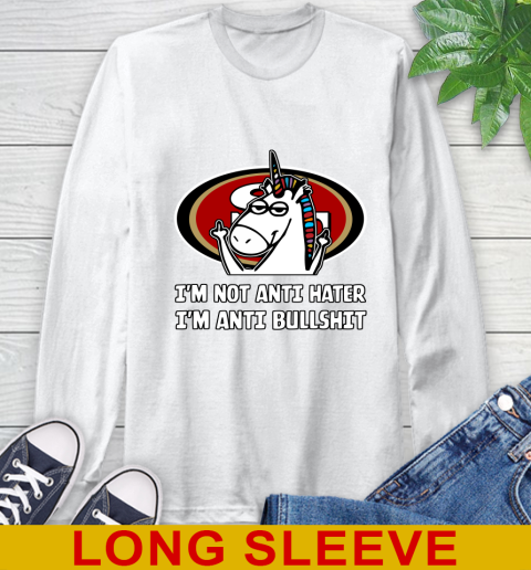 San Francisco 49ers NFL Football Unicorn I'm Not Anti Hater I'm Anti Bullshit Long Sleeve T-Shirt