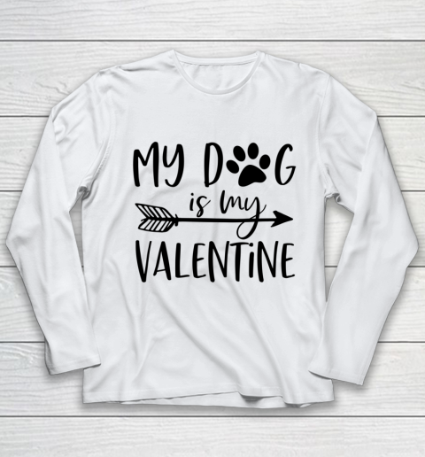 My Dog Is My Valentine Cute Funny Valentine s Day Youth Long Sleeve