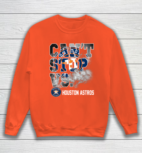 MLB Houston Astros Baseball Can't Stop Vs Houston Astros Sweatshirt 3