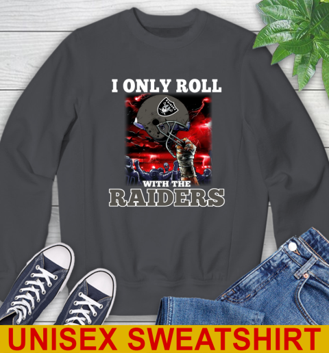 Oakland Raiders NFL Football I Only Roll With My Team Sports Sweatshirt 7
