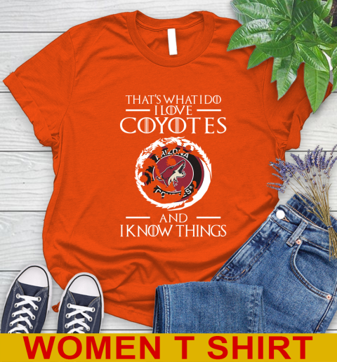Arizona Coyotes NHL Hockey That's What I Do I Love My Team And I Know Things Game Of Thrones 87