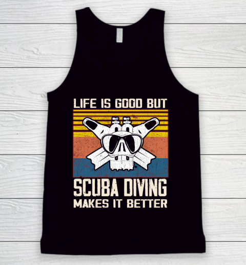 Life is good but Scuba diving makes it better Tank Top