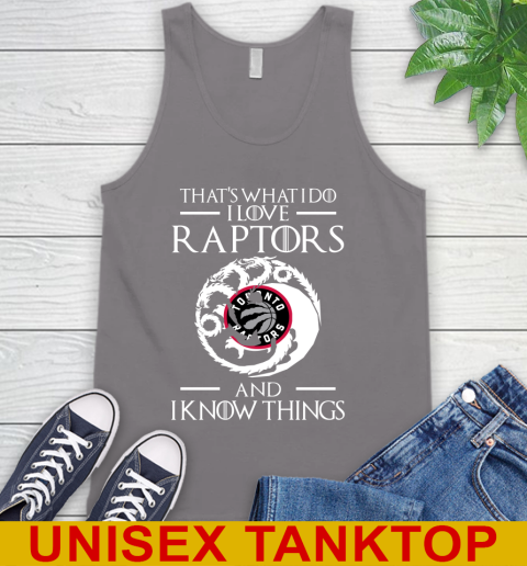Toronto Raptors NBA Basketball That's What I Do I Love My Team And I Know Things Game Of Thrones 72