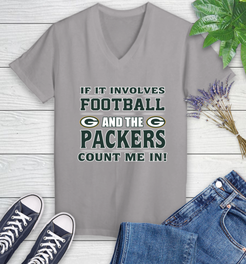 NFL If It Involves Football And The Green Bay Packers Count Me In Sports Women's V-Neck T-Shirt 4