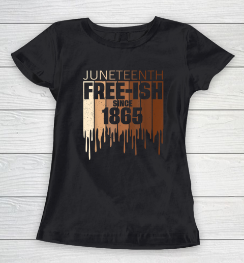 Freeish Since 1865 Shirt Melanin Juneteenth Women's T-Shirt