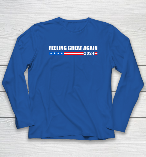 Feeling Great Again Trump 2024 Long Sleeve T-Shirt 5