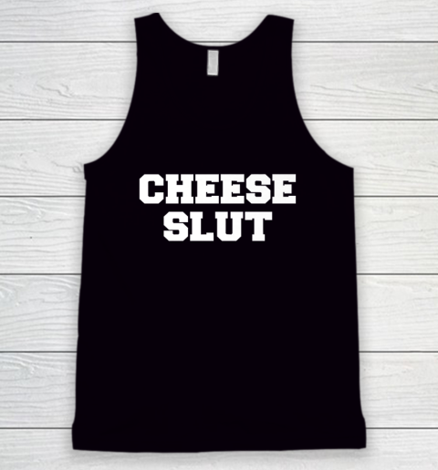 Cheese Slut  Funny Cheese Lover Tank Top