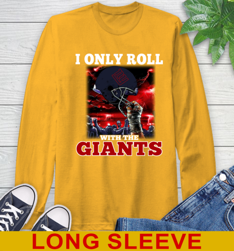 New York Giants NFL Football I Only Roll With My Team Sports Long Sleeve T-Shirt 2