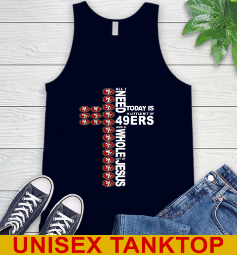 NFL All I Need Today Is A Little Bit Of San Francisco 49ers Cross Shirt Tank Top 2