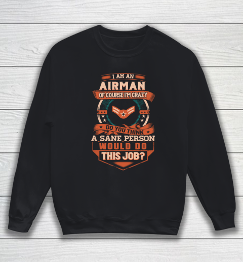 Veteran Shirt I'm An Airman Sweatshirt