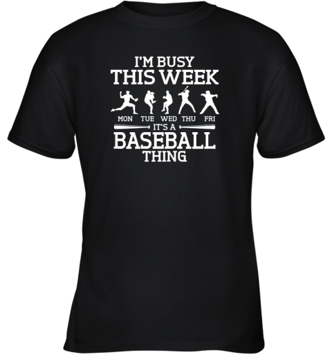It's Baseball Thing Player I'm Busy This Week Shirt Youth T-Shirt