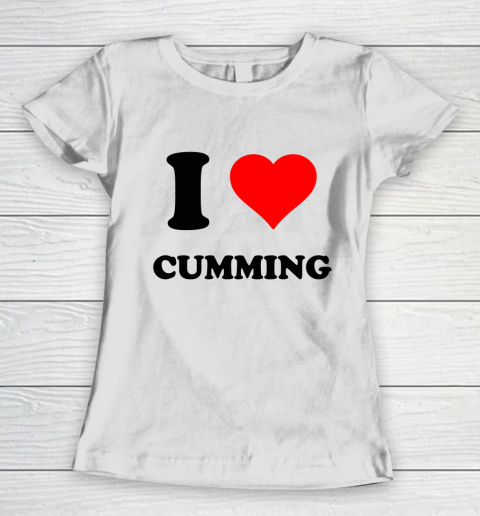 I Heart Cumming  I Love Cumming Women's T-Shirt