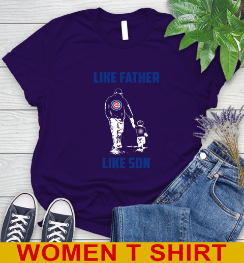 Chicago Cubs MLB Baseball Like Father Like Son Sports Women's T-Shirt 4