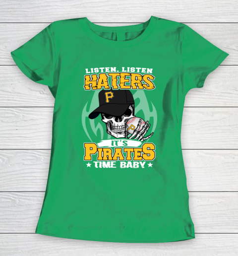 Listen Haters It is PIRATES Time Baby MLB Women's T-Shirt 5