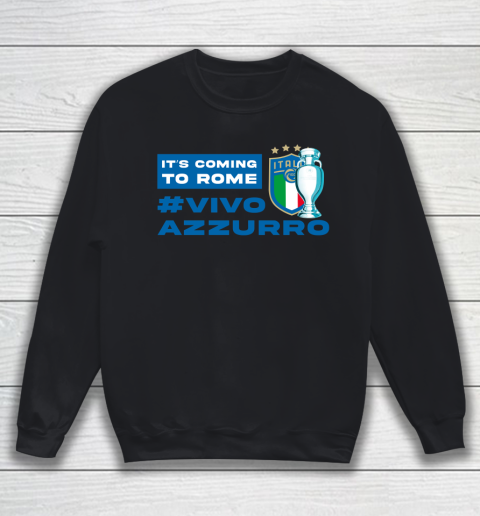 Vivo Azzurro Champion Italy Euro football Champion 2021 It's Coming To Rome Sweatshirt
