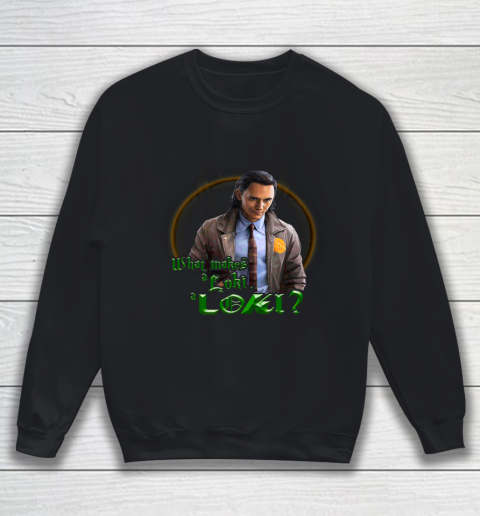 Marvel Loki What Makes Loki Sweatshirt