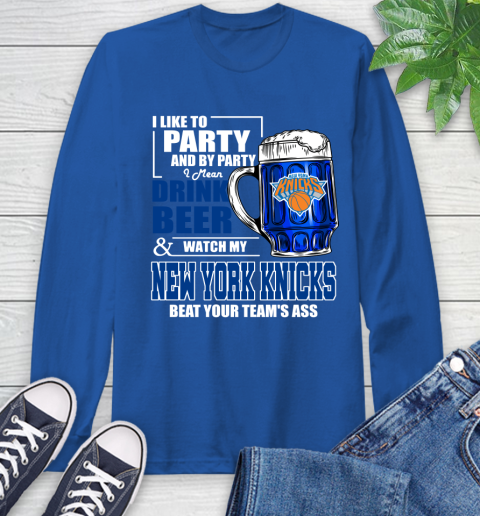 NBA Drink Beer and Watch My New York Knicks Beat Your Team's Ass Basketball Long Sleeve T-Shirt 10