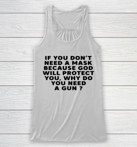 If You Don t Need A Mask Because God Will Protect You Racerback Tank