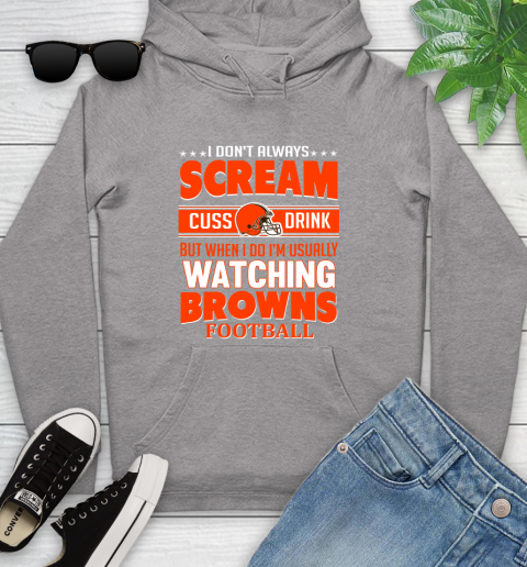 Cleveland Browns NFL Football I Scream Cuss Drink When I'm Watching My Team Youth Hoodie 6