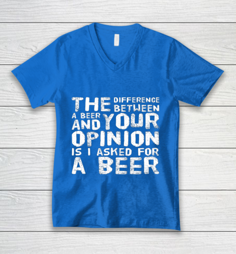 The difference between a beer and your opinion funny beer V-Neck T-Shirt 5